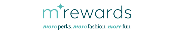 mRewards. More perks. More fashion. More fun.