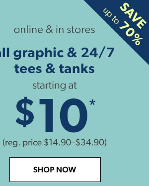 Save up to 70% online & in stores. All graphic & 24/7 tees & tanks starting at $10* (reg. price $14.90-$34.90). SHOP NOW.