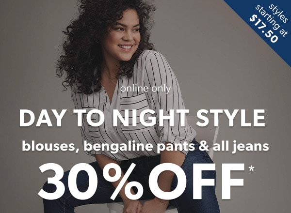 Styles starting at $17.50. Online only. Day to night style. Blouses, bengaline pants & all jeans 30% off*. Model wearing maurices clothing.