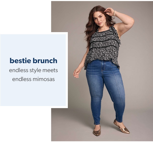 Bestie brunch. Endless style meets endless mimosas.