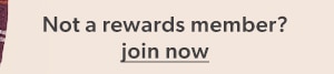 Not a rewards member? Join now.