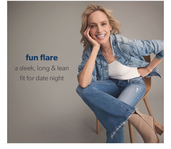 Fun flare. A sleek, long & lean fit for date night.
