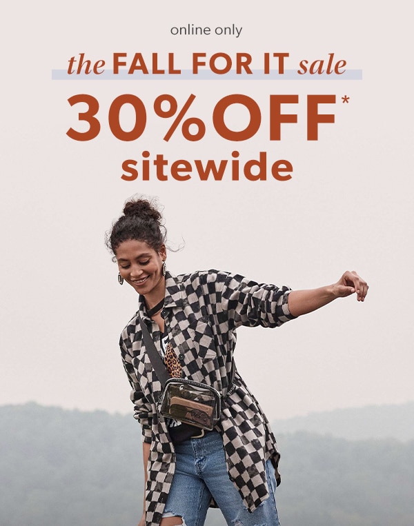 Online only. The fall for it sale. 30% off* sitewide.