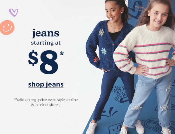 A style shop for girls sizes 7-14. Jeans starting at $8*. Shop jeans. *Valid on reg. price evsie styles online & in select stores.
