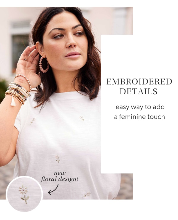 Embroidered details. Easy way to add a feminine touch. New floral design!