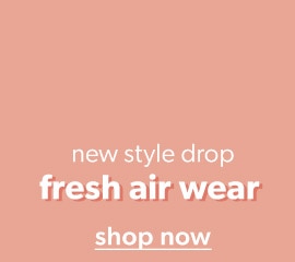New style drop. Fresh air wear. Shop now.