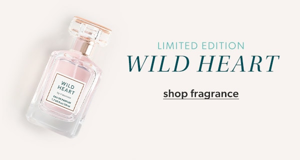 Limited edition. Wild Heart. Shop fragrance.