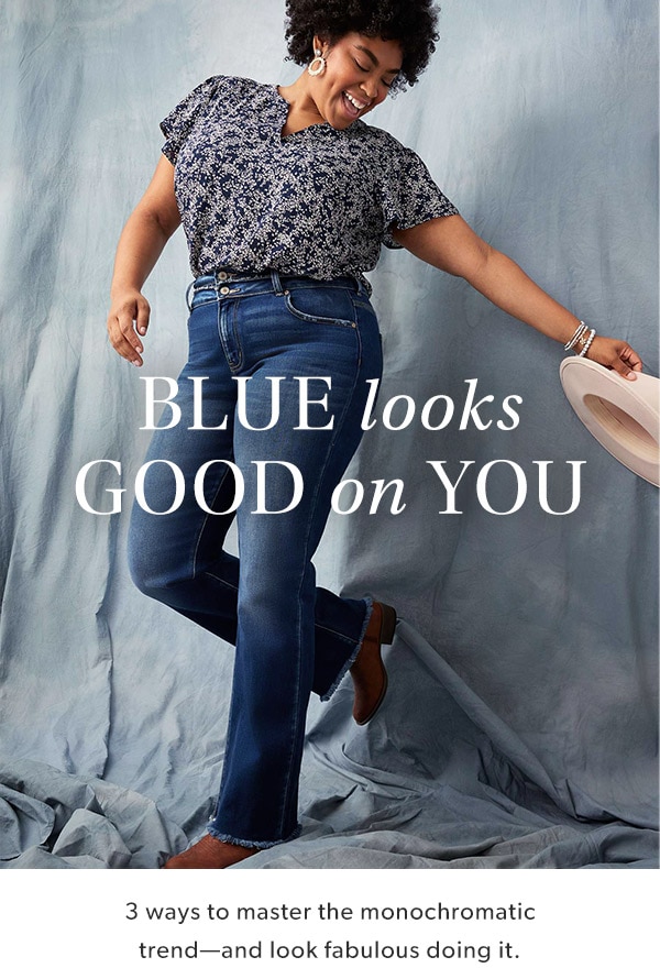 Blue looks good on you. 3 ways to master the monochromatic trend—and look fabulous doing it. Model wearing maurices clothing.