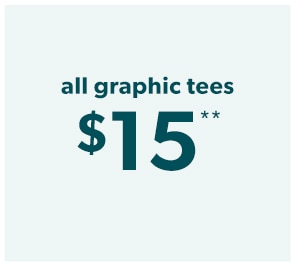 All graphic tees $15**.