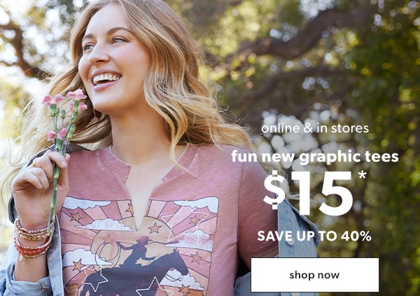 Online & in stores. Fun new graphic tees $15*. Save up to 40%. Shop now.
