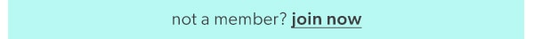 Not a member? Join now.