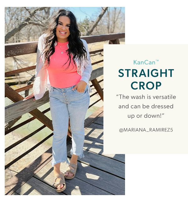 KanCan™ straight crop. “The wash is versatile and can be dressed up or down!” @mariana_ramirez5