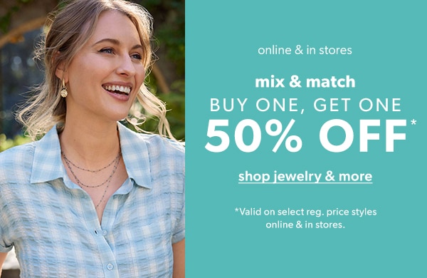 Online & in stores. Mix & match. Buy one, get one 50% off*. Shop jewelry & more. *Valid on select reg. price styles online & in stores.