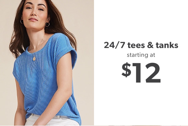 24/7 tees & tanks starting at $12.