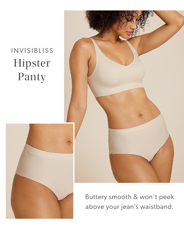 Invisibliss. Hipster panty. Buttery smooth & won’t peek above your jean’s waistband. Model wearing maurices clothing.