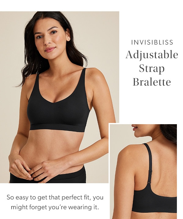 Invisibliss. Adjustable strap bralette. So easy to get that perfect fit, you might forget you’re wearing it. Model wearing maurices clothing.