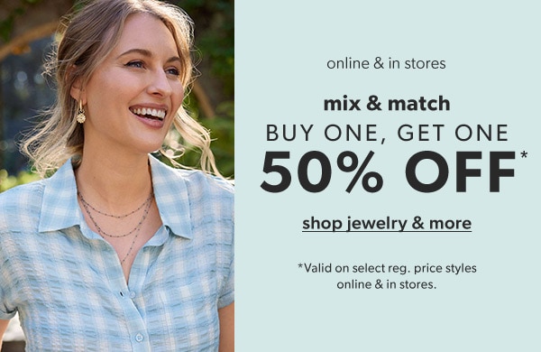 Online & in stores. Mix & match. Buy one, get one 50% off*. Shop jewelry & more. *Valid on select reg. price styles online & in stores.