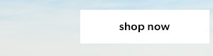 Shop now.