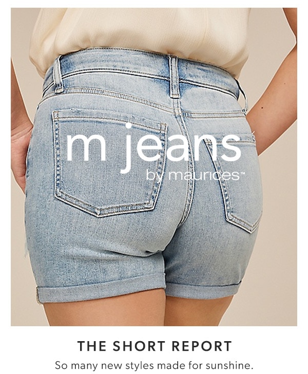 mjeans by maurices™. The short report. So many new styles made for sunshine.