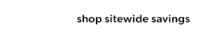 Shop sitewide savings.