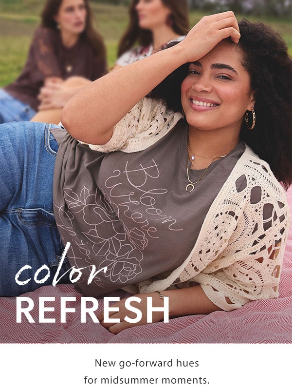 Color refresh. New go-forward hues for midsummer moments. Models wearing maurices clothing.