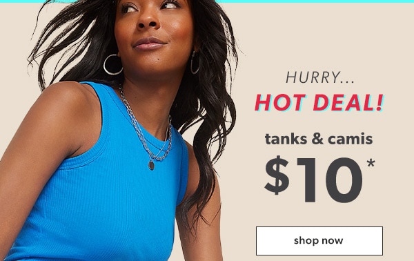Hurry...Hot deal! Tanks & camis $10*. Shop now. Model wearing maurices clothing.