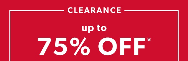 Clearance. Up to 75% off*.