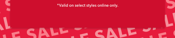 *Valid on select styles online only.
