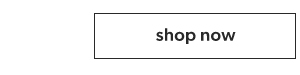 Shop now.