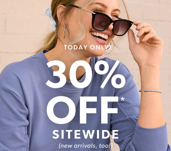 Today only. 30% off* sitewide (new arrivals, too!)