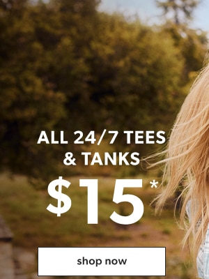 All 24/7 tees & tanks $15*. Shop now.