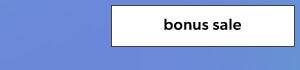 Bonus sale.