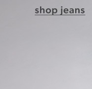 Shop jeans.