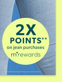 2x points** on jean purchases. mrewards