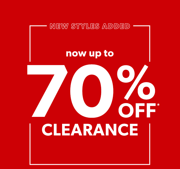 New styles added. Now up to 70% off* clearance.